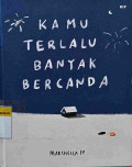 Kamu Terlalu Banyak Bercanda