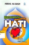 Bagaimana Menyentuh Hati: Kiat-kiat memikat objek dakwah