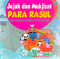 Jejak dan Mukjizat para Rasul: Kisah Perjuangan dan Keajaiban 25 nabi dan rasul