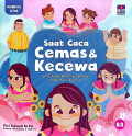 Saat Caca Cemas dan Kecewa: Cerita bergambar untuk mengatasi emosi negatif dalam diri